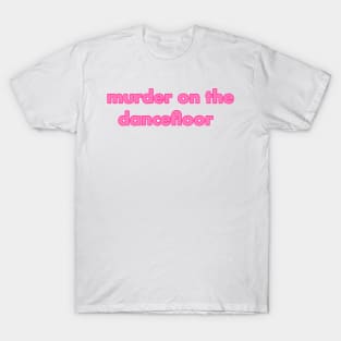 murder on the dancefloor pink T-Shirt